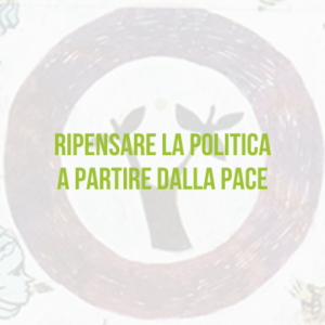 Ripensare la politica a partire dalla pace
