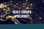 Quale Europa vogliamo?